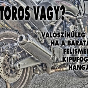 Motoros vagy, ha...