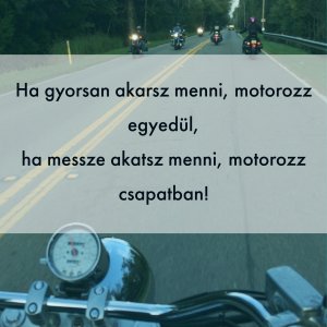 Ha gyorsan akarsz menni, motorozz egyedül!