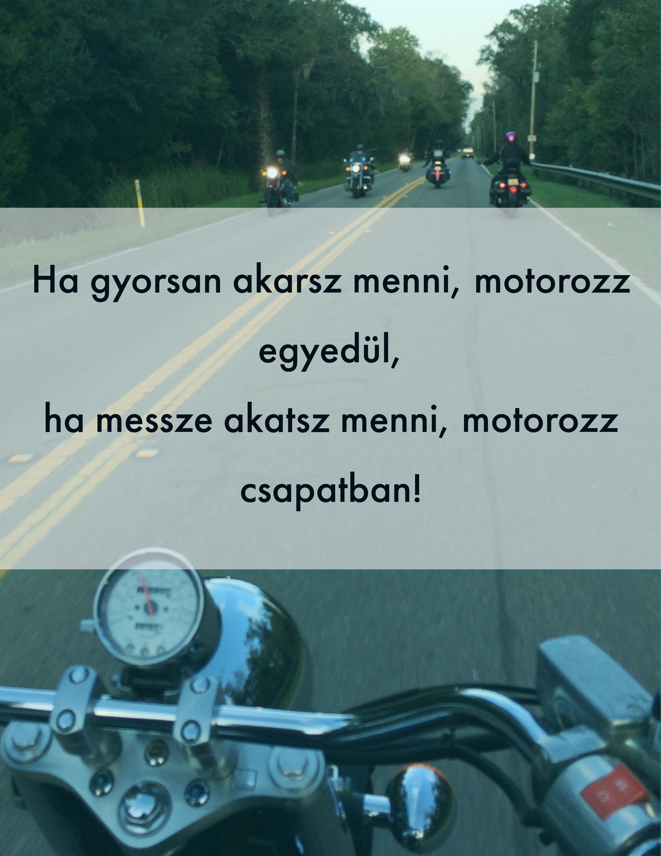 Ha gyorsan akarsz menni, motorozz egyedül!