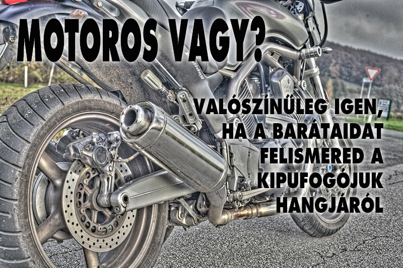 Motoros vagy, ha...